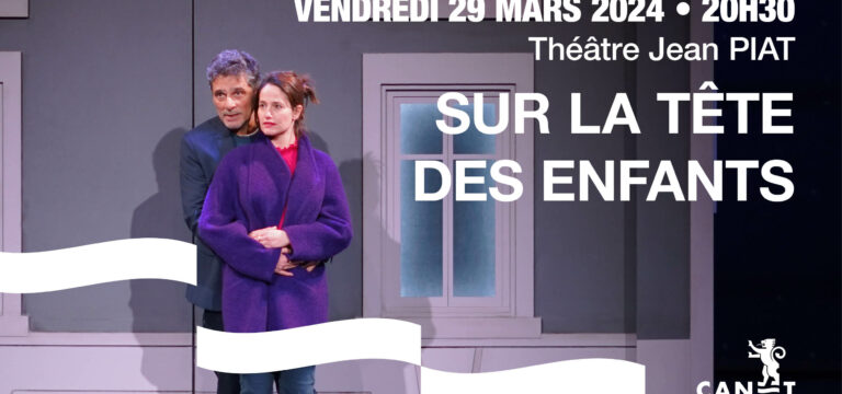 “Sur la tête des enfants” au théâtre Jean Piat à Canet en Roussillon.