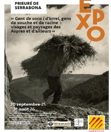 Expo « Gens de soca i d’arrel, gens de souche et de racine : visages et paysages des Aspres et d’ailleurs » au Prieuré de Serrabona