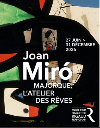 Joan Miró « Majorque, l’atelier des rêves » Exposition du 27 juin au 31 décembre 2026