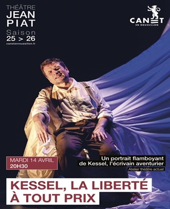 « Kessel, la liberté à tout prix  » le 14 avril 2026 au théâtre Jean Piat à 20h30